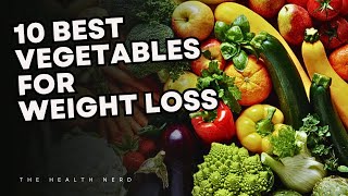 The 10 Best Vegetables for Weight Loss [upl. by Keir684]