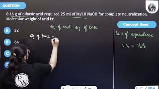 016 g of dibasic acid required 25 ml of M10 NaOH for complete neutralization Molecu [upl. by Roid]