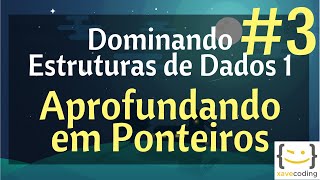 Estruturas de Dados 1  3 Aprofundando em Ponteiros [upl. by Ameyn]