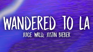 Juice WRLD amp Justin Bieber  Wandered To LA Lyrics [upl. by Nofpets]