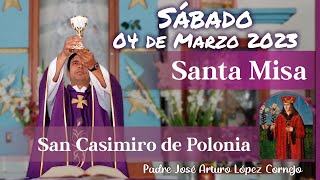 ✅ MISA DE HOY sábado 04 de Marzo 2023  Padre Arturo Cornejo [upl. by Ataner840]