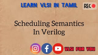 42 Scheduling Semantics in Verilog  Learn VLSI in Tamil [upl. by Itnahs984]