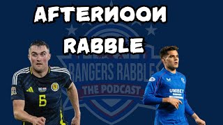 Souttar Shines For Scotland  Afternoon Rabble  Rangers Rabble Podcast [upl. by Catlaina890]