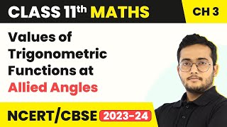 Values of Trigonometric Functions at Allied Angles  Class 11 Maths Chapter 3 [upl. by Audris]