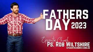 Fathers Day  Ps Rob Wiltshire  3rd September 2023 [upl. by Buyers]