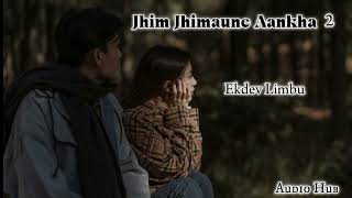 Jhim Jhimaune Aakha Le Full Audio Ekdev Limbu EkdevLimbu [upl. by Corron79]