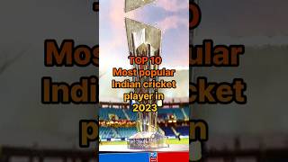 quotTOP10quot Most popular Indian Cricket Player in 2023 trending youtubeshorts ipl shorts shortvideo [upl. by Yrotciv755]