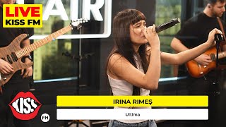 IRINA RIMES  Ultima LIVE  KISS FM premieraLive [upl. by Fablan]