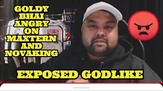 GOLDY BHAI ANGRY ON MAXTERN AND NOVAKING  EXPOSED GODLIKE [upl. by Avrenim]