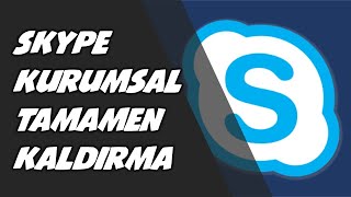 Skype kurumsal kaldırma Skype kurumsal nasıl kaldırılır [upl. by Uy630]