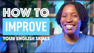 HOW TO IMPROVE YOUR ENGLISH SKILLS  7 TIPS [upl. by Thurman]