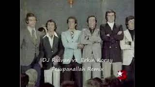 Erkin Koray Fesupanallah Remix DJ Rıdvan [upl. by Naened]