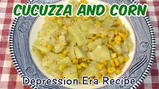 Cucuzza And Corn  Great Depression Era Recipe  Cheap Budget Meal  Zucchini And Corn [upl. by Daphene949]