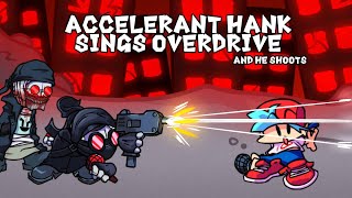 Overdrive but its Accelerant Hank Cover Bullets  FNF [upl. by Tisbe]