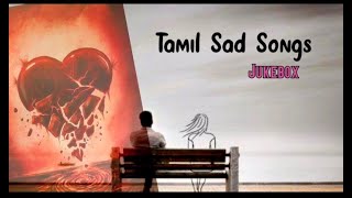 Tamil sad songs jukebox  Love failure songs Tamil  Heart touching song Tamil [upl. by Baggott]