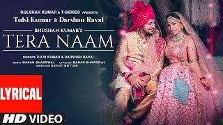 Tera Naam Lyrical  Tulsi Kumar Darshan Raval  Manan Bhardwaj  Navjit Buttar  Bhushan Kumar [upl. by Persian]