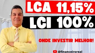 LCA PRÉ FIXADA 1115 AO ANO OU LCI PÓS FIXADA 100 CDI COM GARANTIA DO FGC E ONDE INVESTIR MELHOR [upl. by Yaras]