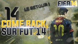 FUT 14 ••► COME BACK SUR FUT 14  MEILLEUR QUE LE 15 [upl. by Thebazile]