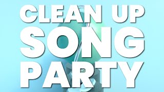 CLEAN UP SONG PARTY [upl. by Secrest658]