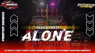 DJ TRAP X PARTY ALONE ALAN WALKER FULL BASS BLEYER BLEYER JINGLE DINDA MUSIC GAMBIRONO FEAT PARATEM [upl. by Aicercal]