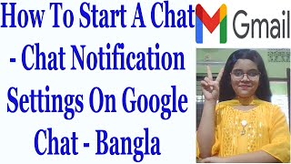 How To Start A Chat  Chat Notification Settings On Google Chat  Bangla [upl. by Notlrahc34]