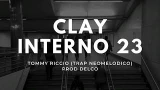 CLAY  INTERNO 23  TOMMY RICCIO TRAP NEOMELODICO  PROD DELCO [upl. by Nimref898]