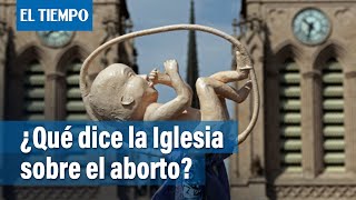 Iglesia habla sobre la despenalización del aborto  El Tiempo [upl. by Inuat]