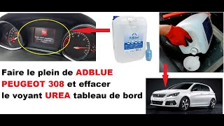 Faire le plein de ADBLUE Peugeot 308 et effacer le voyant UREA tableau de bord [upl. by Enomas]