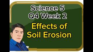 science 5 quarter 4 week 2 Effects of Soil Erosion [upl. by Ailegna34]