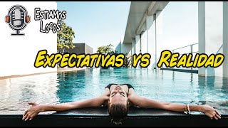 Expectativas vs Realidad  Episodio 58 [upl. by Eiramanna]