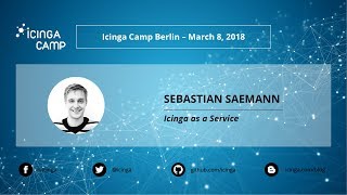 Icinga Camp Berlin 2018  Icinga as a Service [upl. by Eedahs968]