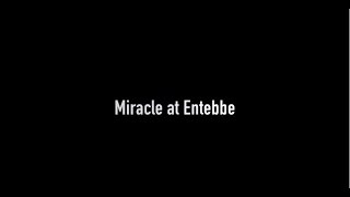 Miracle at Entebbe  40th Anniversary [upl. by Ardnassac519]