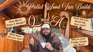 PALLET WOOD VAN BUILD  Q and A [upl. by Rikahs]