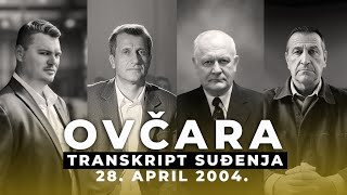 OVČARA 04  SVEDOCI  Transkript suđenja  28 april 2004 [upl. by Oiligriv161]