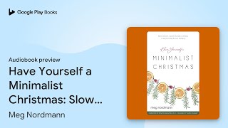 Have Yourself a Minimalist Christmas Slow… by Meg Nordmann · Audiobook preview [upl. by Arbas]