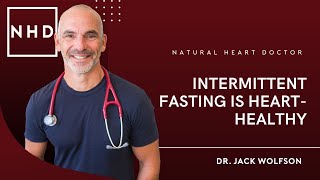 Intermittent Fasting is HeartHealthy  Dr Jack Wolfson [upl. by Jaylene]