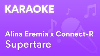 Alina Eremia x ConnectR  Supertare  Karaoke [upl. by Ande]