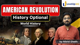 History Optional Foundation 2024  AMERICAN REVOLUTION  World History UPSC CSE 2024 Nikhil Sheth [upl. by Karlie]