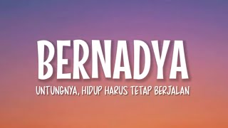 Bernadya  Untungnya Hidup Harus Tetap Berjalan Lirik Lagu [upl. by Safire]