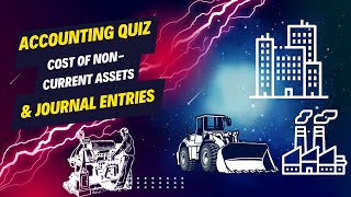 quotAccounting Quiz Cost of NonCurrent Assets amp Journal Entriesquot icmap accounting ffa icap [upl. by Ojytteb919]