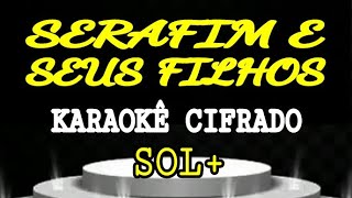 087SERAFIM E SEUS FILHOS Karaokê Cifrado em SOL [upl. by Seerdi]