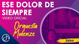 Ese Dolor De SIEMPRE 🤕  Orquesta Mulenze Video Oficial [upl. by Idnym]