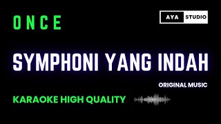 ONCE  SYMPHONI YANG INDAH KARAOKE HIGH QUALITY NADA RENDAH [upl. by Eanahs]