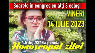 SOARELE in discutii cu 3 colosi ⭐HOROSCOPUL DE VINERI 14 IULIE 2023 cu astrolog Acvaria [upl. by Loseff]