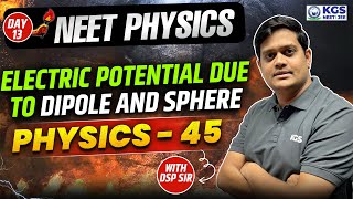 Electric Potential Due To Dipole and Sphere Class 12  Physics 45 Series DSP Sir  Day 13 NEET 2025 [upl. by Nosloc400]