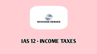 IAS 12  INCOME TAXES [upl. by Takakura]