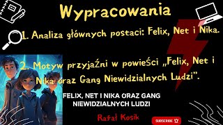 quotAnaliza głównych postaciquot oraz quotMotyw przyjaźni w powieści „Felix Net i Nika oraz Gang Niewidz” [upl. by Deevan720]