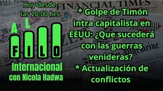 Al Filo Internacional  Golpe de Timón intra capitalista en EEUU ¿Que pasará con las guerras [upl. by Ecarret297]