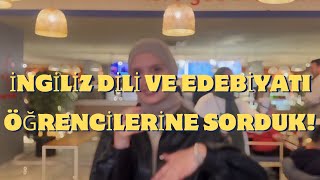 İngiliz dili ve edebiyatı öğrencilerine sorduk Röportaj 🎤💬 [upl. by Cousin229]