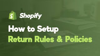 How to Set Up and Manage Return Rules and Policies  Shopify [upl. by Bethany]